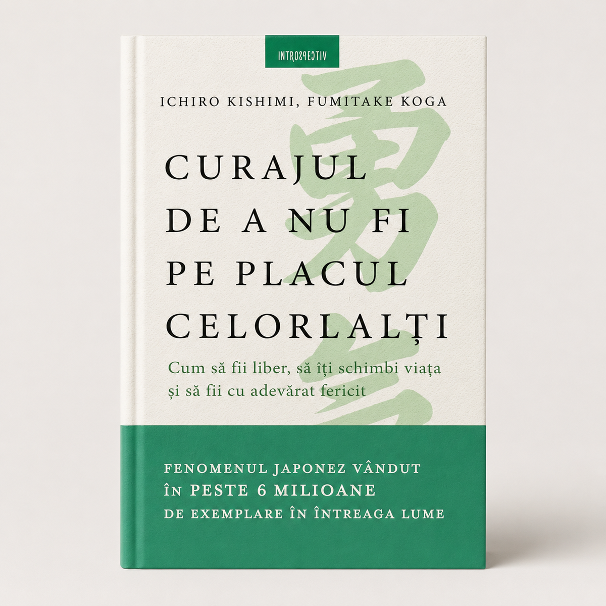 Le courage de ne pas être aimé – Comment être libre, changer de vie et trouver le vrai bonheur - Ichiro Kishimi & Fumitake Koga