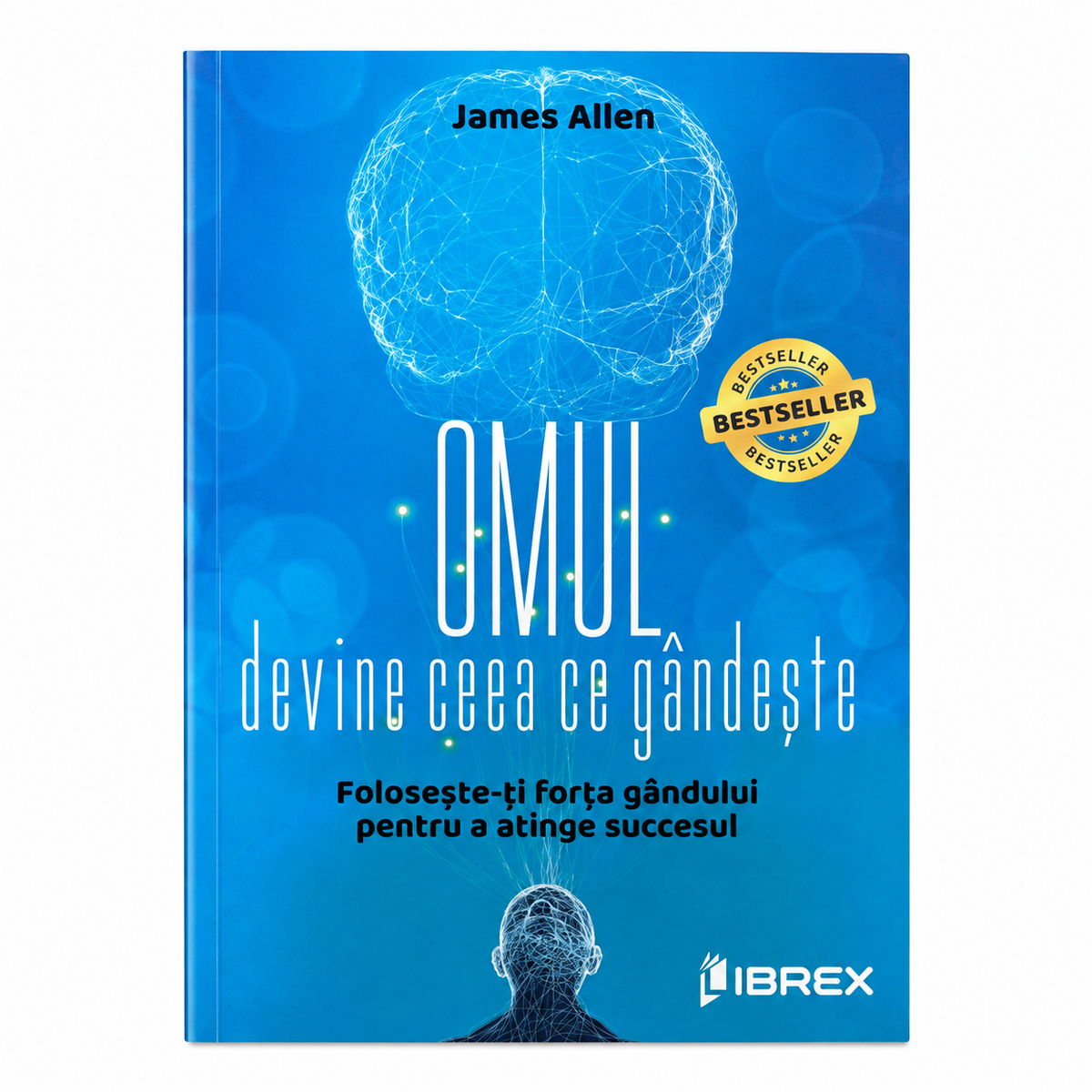 L'homme devient ce qu'il pense – Utilisez la force de votre pensée pour atteindre le succès - James Allen