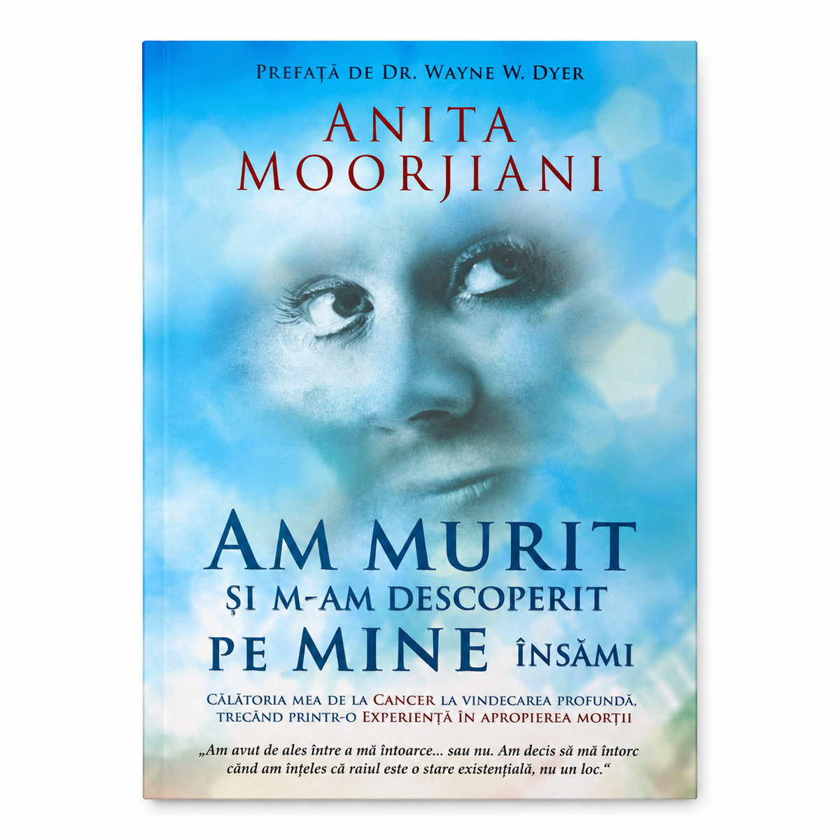 Je suis morte pour être moi – Mon chemin du cancer à la guérison profonde, en passant par une expérience de mort imminente - Anita Moorjani
Préface du Dr Wayne W. Dyer