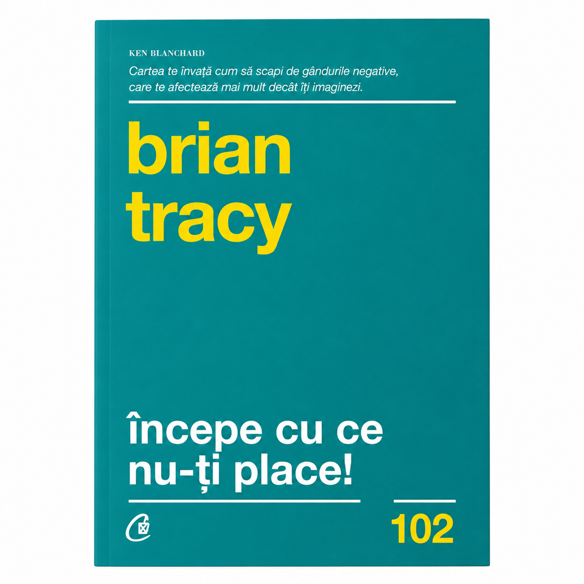 Commencez par ce qui ne vous plaît pas ! – 21 solutions pour mettre fin à la procrastination et réaliser plus en moins de temps - Brian Tracy
