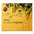 Henry și puterea imaginației - Skye Byrne & Nic George